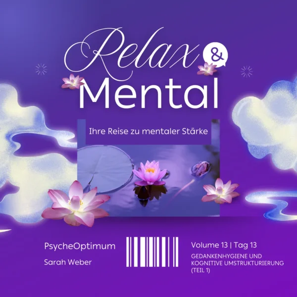 Relax-Mental – Das 30-Tage-Programm | Tag 13 | Neuronale Umstrukturierung: Kognitive Muster enttarnen und Stresskreisläufe durchbrechen